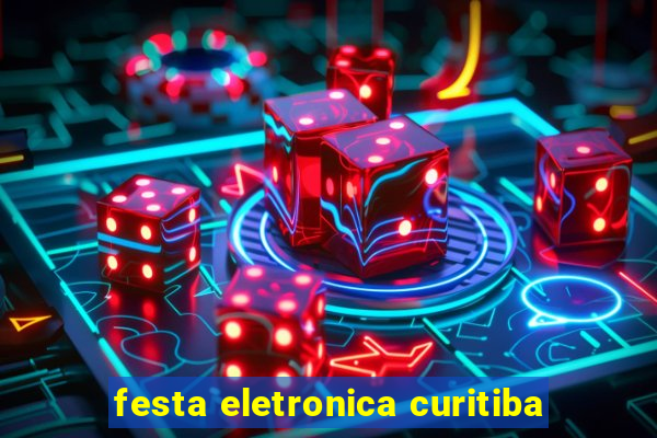 festa eletronica curitiba